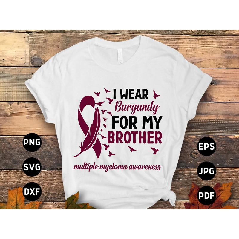 Multiple Myeloma Awareness Svg Png, I Wear Burgundy for My Brother Svg, Burgundy Ribbon Svg, Multiple Myeloma Cancer Svg Sublimation.jpg