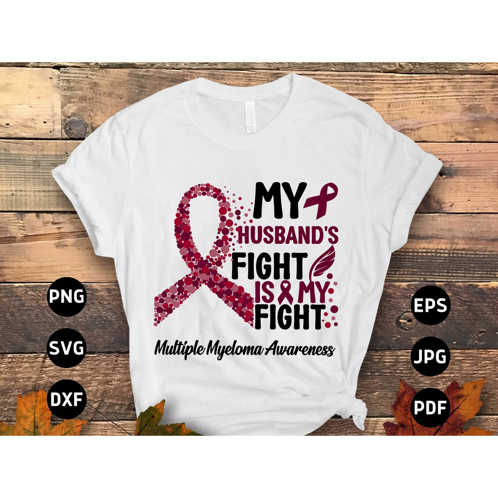 Multiple Myeloma Awareness Svg Png, My Husband's Fight is My Fight Svg, Burgundy Ribbon Svg, Multiple Myeloma Cancer Svg Sublimation.jpg