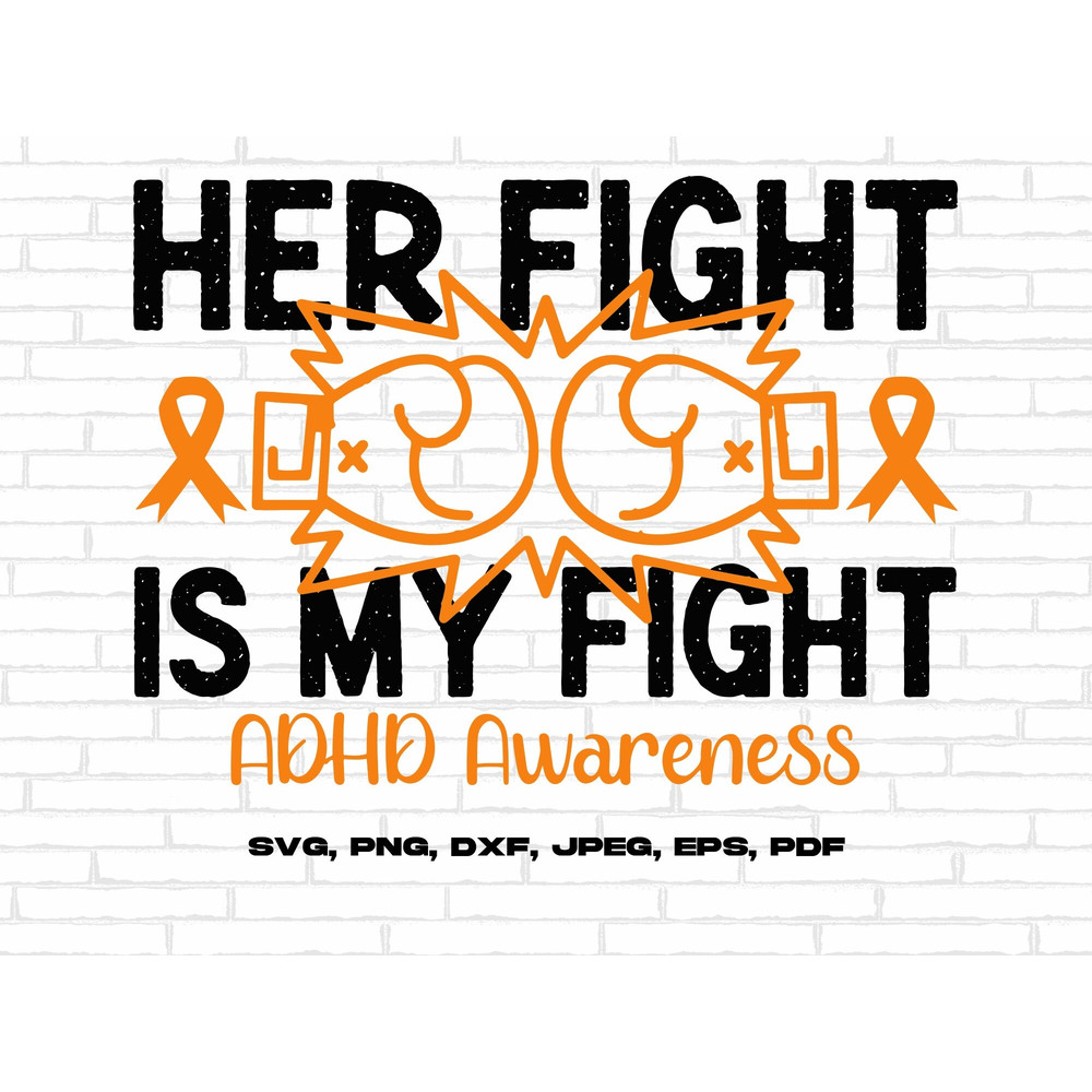 ADHD Awareness Svg Png, Her Fight Is My Fight Svg, Orange Ribbon Svg Cricut Sublimation Design.jpg