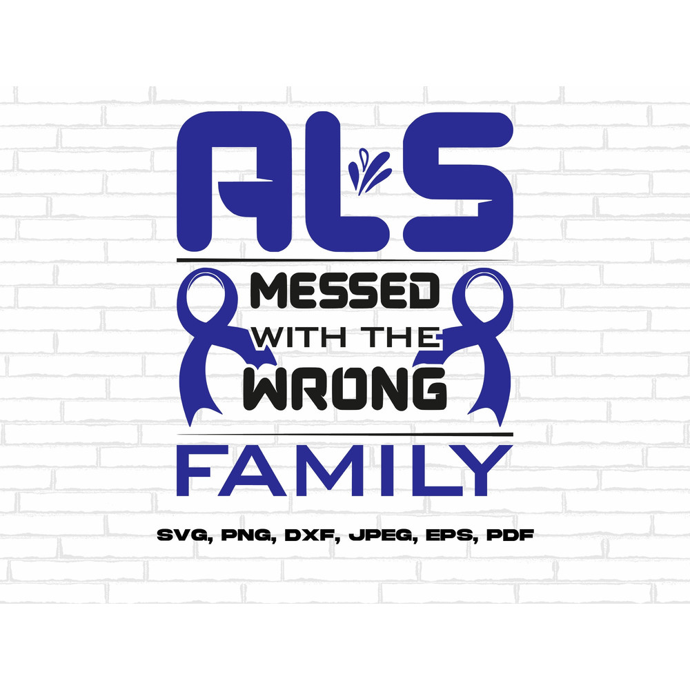 ALS Awareness Svg Png, ALS Messed With The Wrong Family Svg, Blue Ribbon Svg Cricut Ready to Press Sublimation Design.jpg