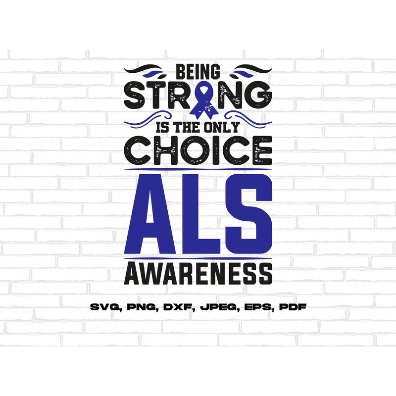 ALS Awareness Svg Png, Being Strong Is The Only Choice Svg, Blue Ribbon Svg Cricut Ready to Press Sublimation Design.jpg