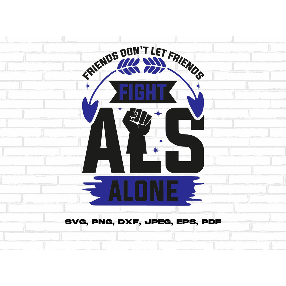 ALS Awareness Svg Png, Friends Don't Let Friends Fight ALS Alone Svg, Blue Ribbon Svg Cricut Ready to Press Sublimation Design.jpg