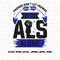 ALS Awareness Svg Png, Friends Don't Let Friends Fight ALS Alone Svg, Blue Ribbon Svg Cricut Ready to Press Sublimation Design.jpg