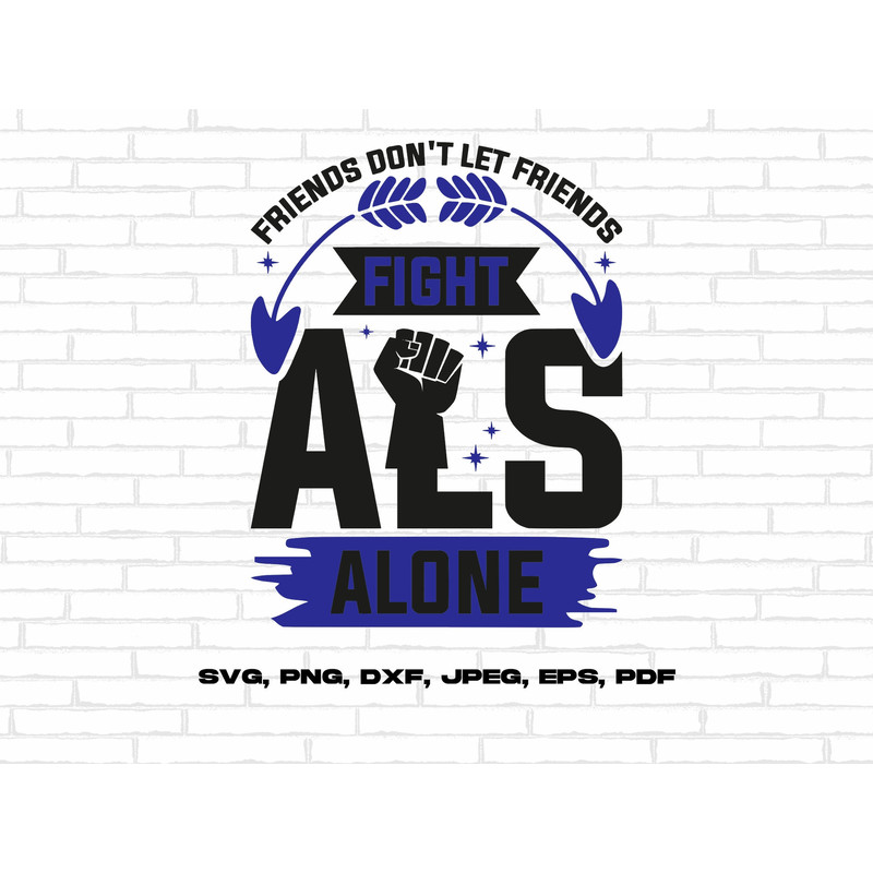 ALS Awareness Svg Png, Friends Don't Let Friends Fight ALS Alone Svg, Blue Ribbon Svg Cricut Ready to Press Sublimation Design.jpg