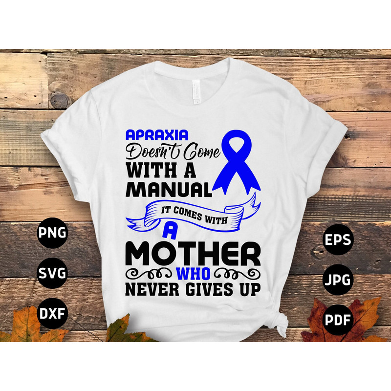 Apraxia Mom Svg Apraxia Awareness Svg Png, Apraxia Doesn't Come With a Manual It Comes With A Mother Who Never Gives Up Svg Blue Ribbon Svg.jpg