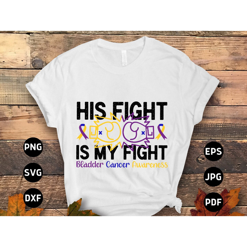 Bladder Cancer Awareness Svg Png, His Fight is My Fight Svg, Bladder Cancer Ribbon Support Svg Cricut File Sublimation Design.jpg