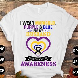 bladder cancer awareness svg png, i wear marigold, purple blue for my husband svg, bladder cancer ribbon support svg fi