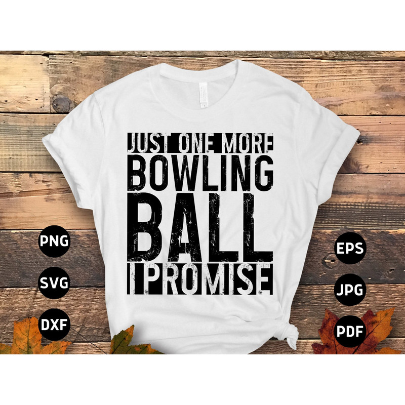 Bowling Svg Png, Just One More Bowling Ball I Promise Svg, Funny Bowling Lovers Gifts Svg Cut File Cricut Sublimation Design.jpg