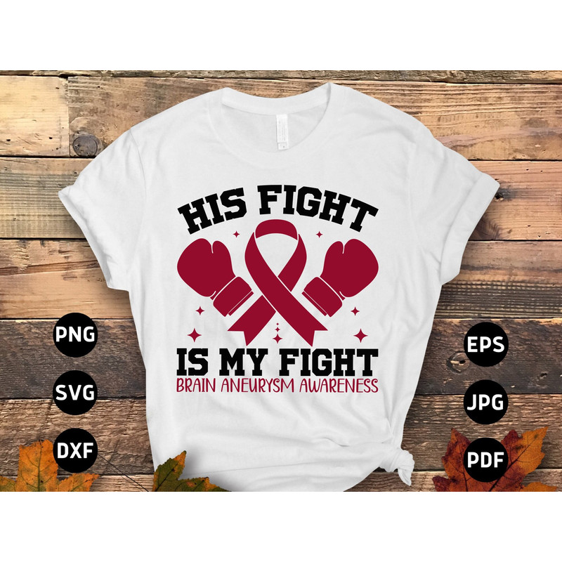Brain Aneurysm Awareness Svg Png, His Fight is My Fight Svg, Burgundy Ribbon Svg Cricut Sublimation Design.jpg
