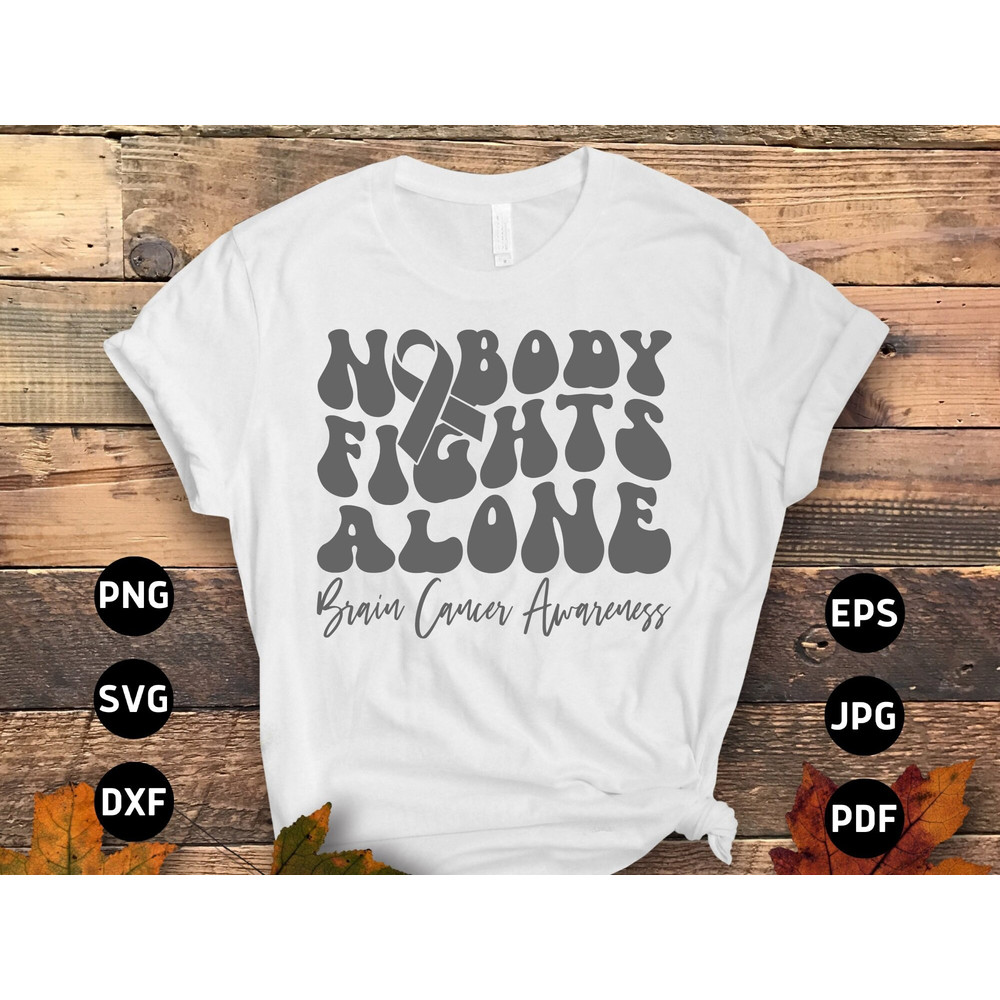 Brain Cancer Nobody Fights Alone Svg, Brain Tumor Awareness Svg Png, Grey Ribbon Brain Cancer Svg Cricut File Sublimation Design.jpg