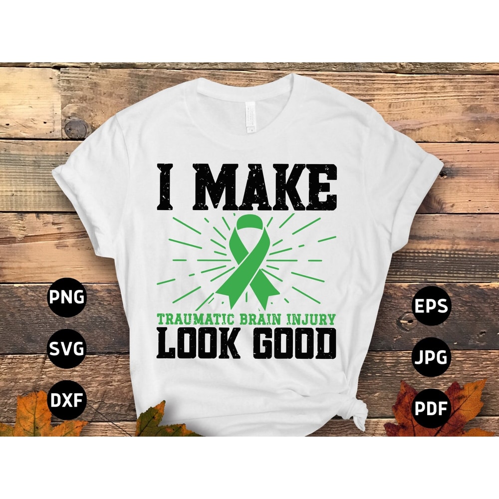 Brain Injury Awareness Svg Png, I Make Traumatic Brain Injury Look Good Svg, Green Ribbon Svg, TBI Svg Cricut Sublimation Designs.jpg