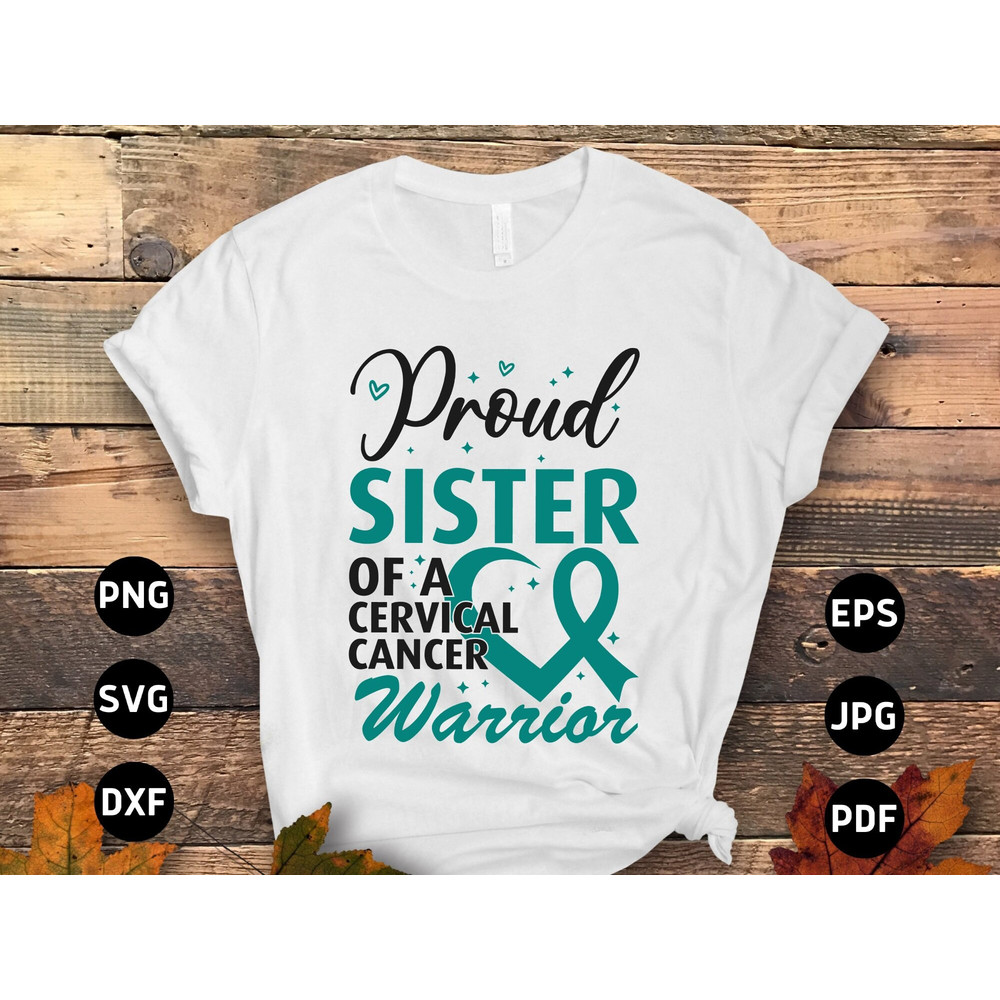 Cervical Cancer Awareness Svg Png, Proud Sister of a Cervical Cancer Warrior Svg, Cervical Cancer Teal Ribbon Svg Cricut Sublimation Design.jpg