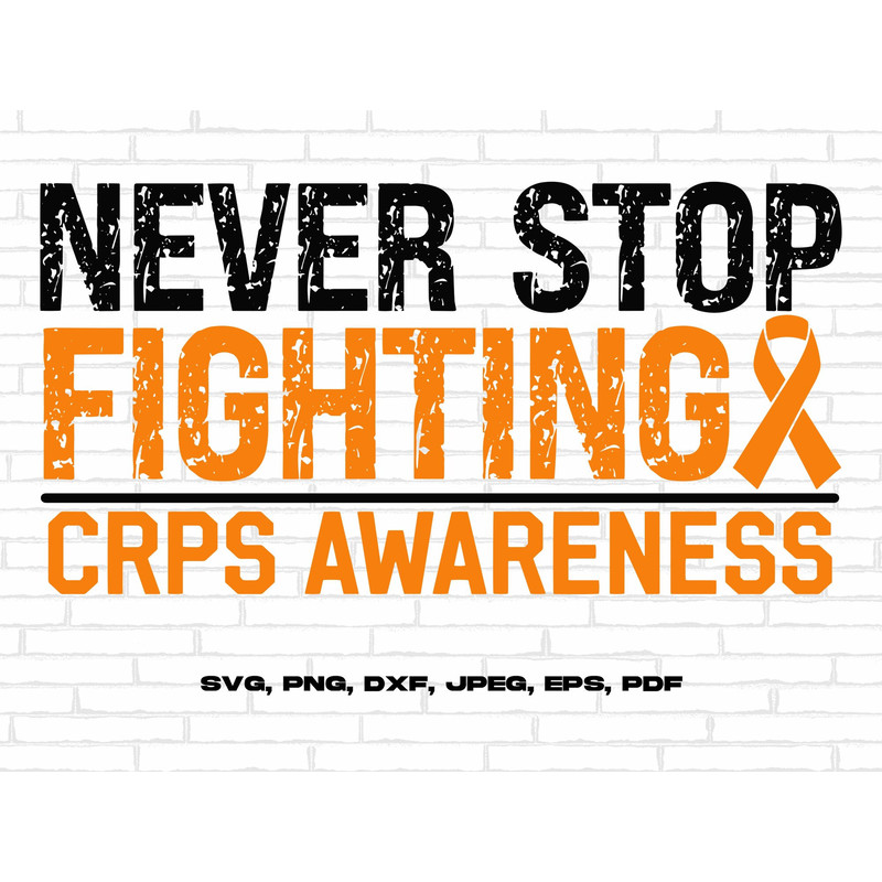 CRPS Awareness Svg Png, Never Stop Fighting Svg, Orange Ribbon Svg, Complex Regional Pain Syndrome Awareness Svg Cricut Sublimation.jpg