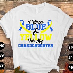 down syndrome awareness svg png, i wear blue  yellow for my granddaughter svg, blue yellow ribbon svg, world down syndro