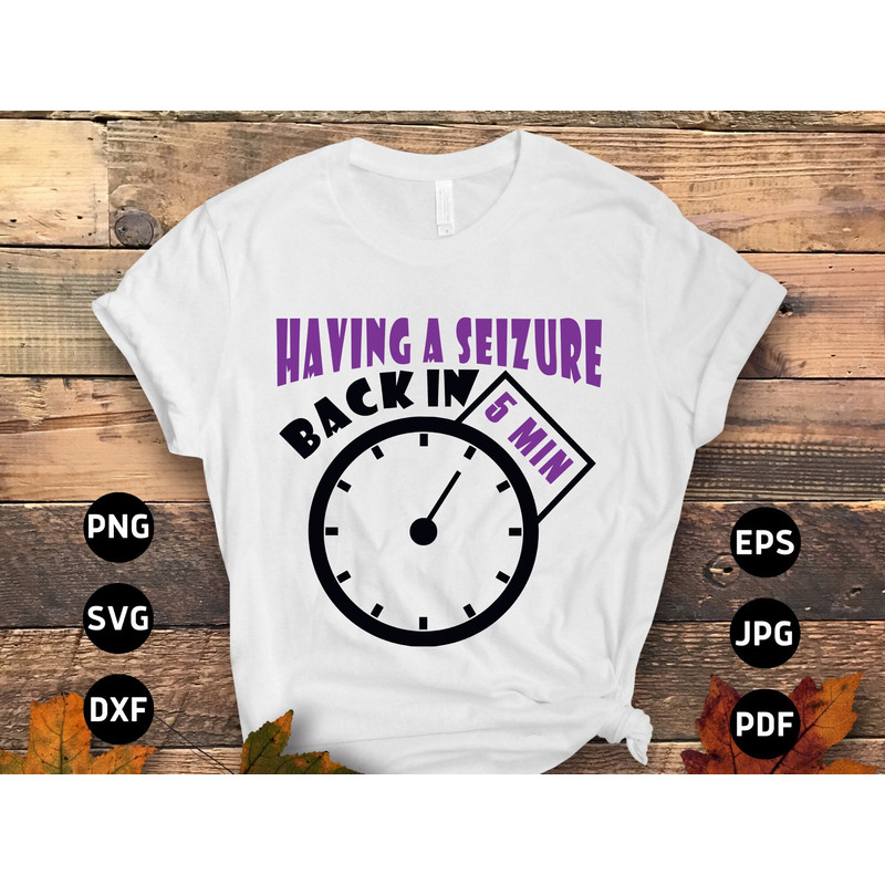 Epilepsy Awareness Svg Png, Having a Seizure Back In 5 Minutes Svg, Purple Ribbon Svg Cricut Cut File Sublimation.jpg