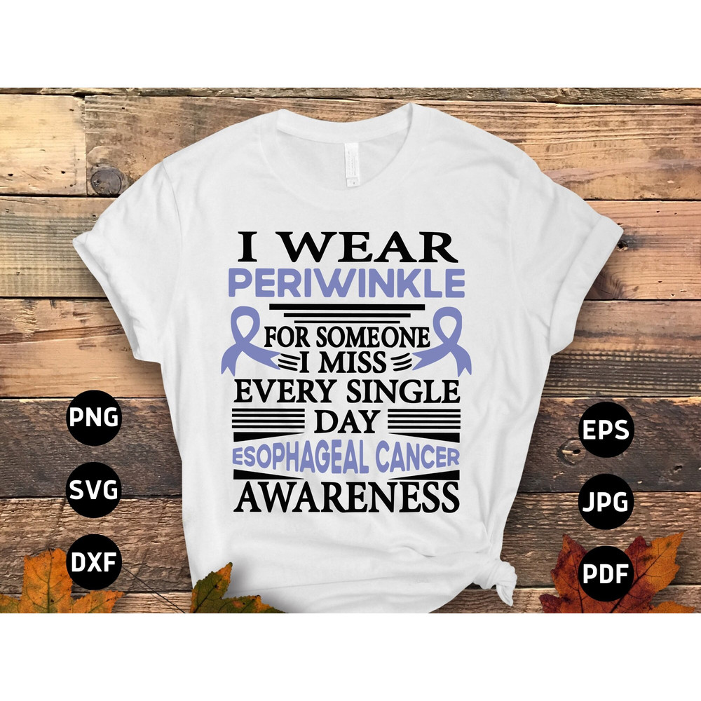 Esophageal Cancer Awareness Svg Png, I Wear Periwinkle for Someone I Miss Every Single Day Svg, Periwinkle Ribbon Svg Cricut Sublimation.jpg