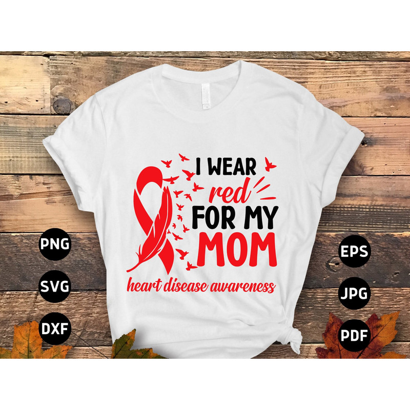 Heart Disease Awareness Svg Png, I Wear Red for My Mom Svg, Red Ribbon Svg Cricut Sublimation Design.jpg