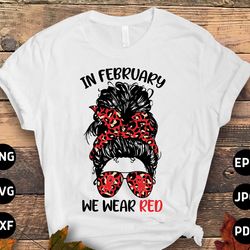 heart disease awareness svg png, in february we wear red svg, messy bun red ribbon svg cricut sublimation design