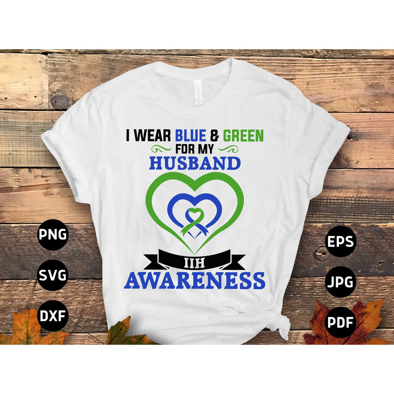 I Wear Blue & Green for My Husband Svg, Idiopathic Intracranial Hypertension Svg, Pseudotumor Cerebri Awareness Cricut Sublimation Design.jpg