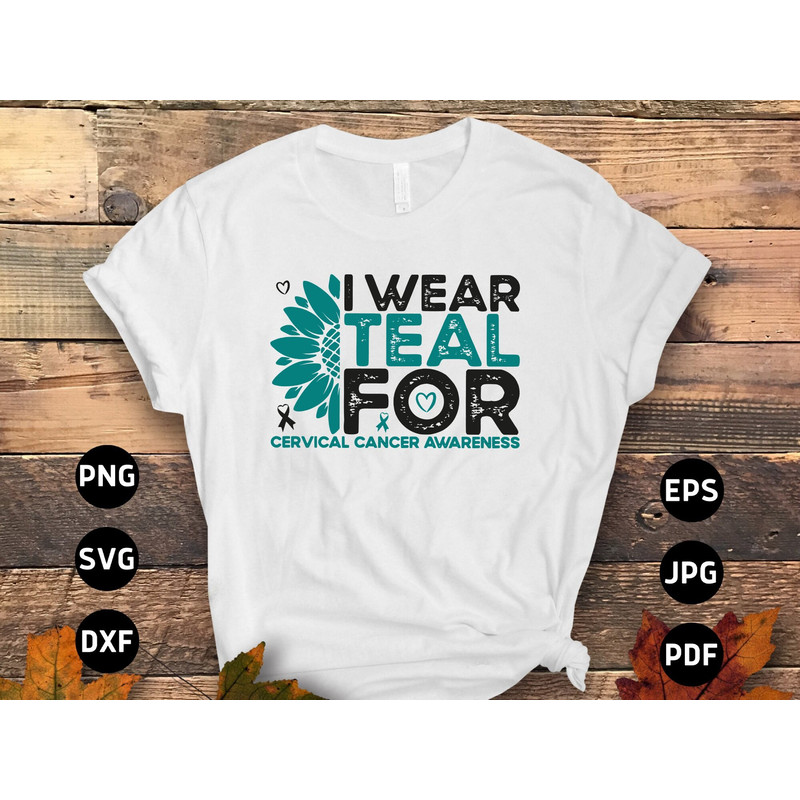 I Wear Teal for Cervical Cancer Awareness Sunflower Svg Png, Cervical Cancer Teal Ribbon Svg Cricut Sublimation Design.jpg