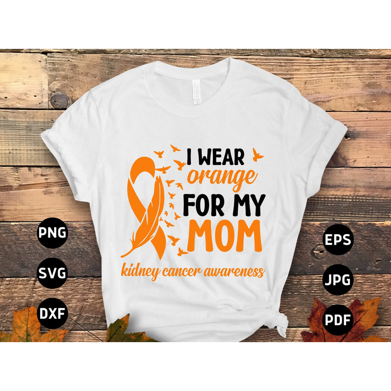 Kidney Cancer Mom Svg, Kidney Cancer Awareness Svg Png, I Wear Orange for My Mom Svg, Orange Ribbon Svg Cricut Cut File Sublimation Design.jpg