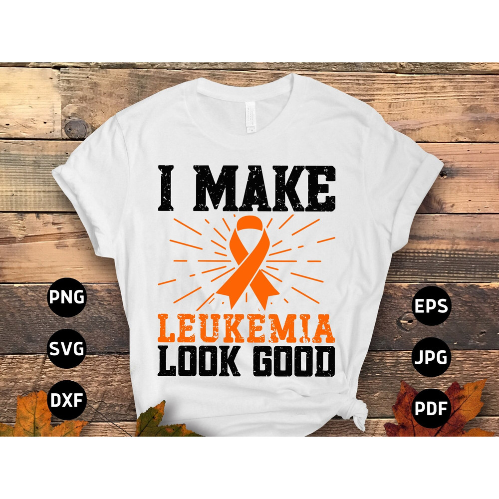 Leukemia Awareness Svg Png, I Make Leukemia Look Good Svg, Leukemia Cancer Orange Ribbon Svg Cricut Sublimation.jpg