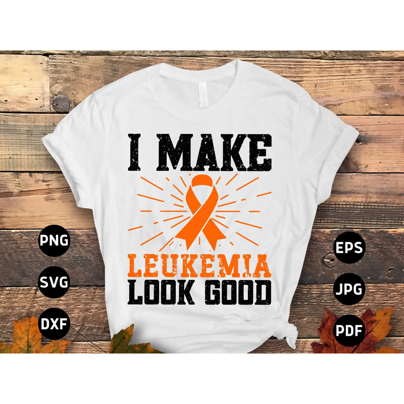 Leukemia Awareness Svg Png, I Make Leukemia Look Good Svg, Leukemia Cancer Orange Ribbon Svg Cricut Sublimation.jpg