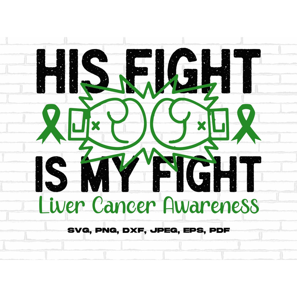 Liver Cancer Awareness Svg Png, His Fight Is My Fight Svg, Emerald Green Ribbon Svg, Liver Cancer Support Svg Cricut Sublimation Design.jpg
