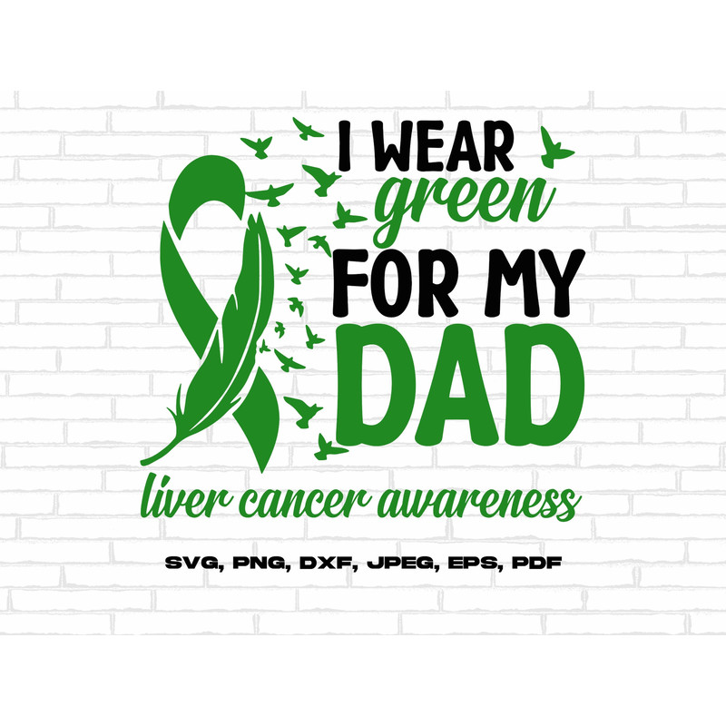 Liver Cancer Awareness Svg Png, I Wear Green for My Dad Svg, Emerald Green Ribbon Svg, Liver Cancer Support Svg Cricut Sublimation Design.jpg