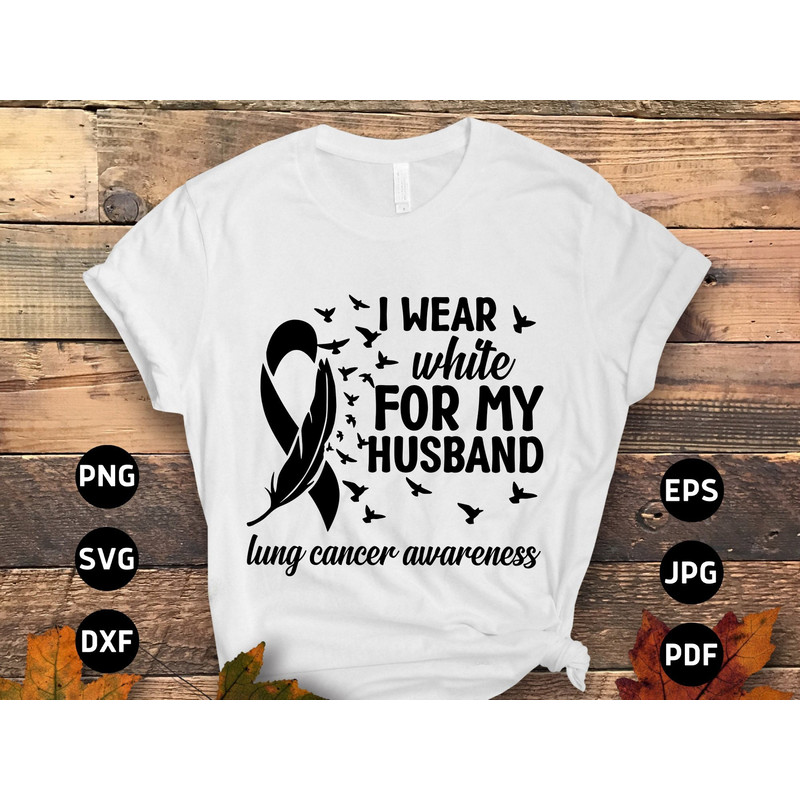 Lung Cancer Awareness Svg Png, I Wear White for My Husband Svg, White Ribbon Svg, Lung Cancer Support Svg Cricut Sublimation Design.jpg