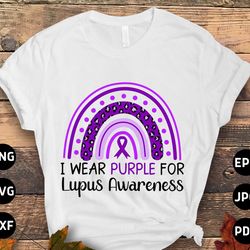 lupus awareness svg png, i wear purple for lupus svg, support lupus purple ribbon svg cricut file sublimation design