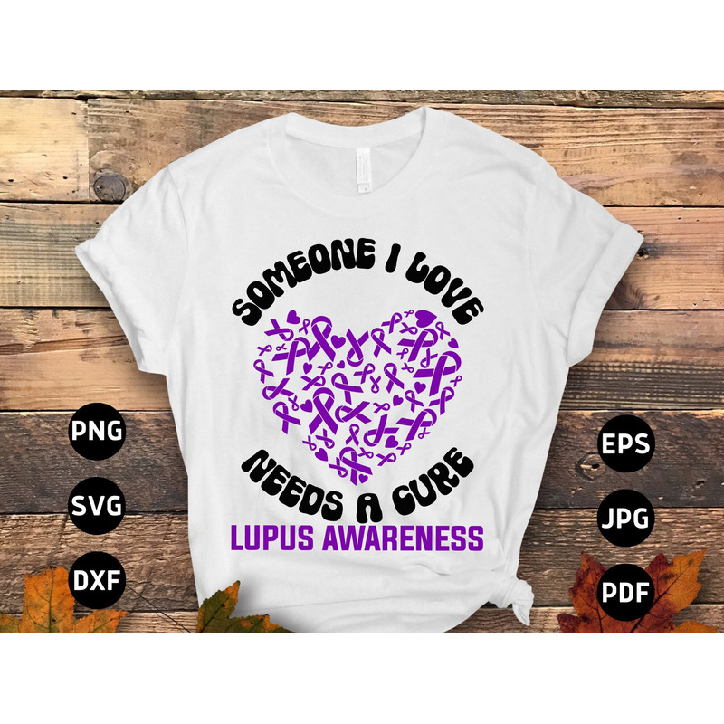 Lupus Awareness Svg Png, Someone I Love Needs a Cure Svg, Support Lupus Purple Ribbon Svg Cricut File Sublimation Design.jpg