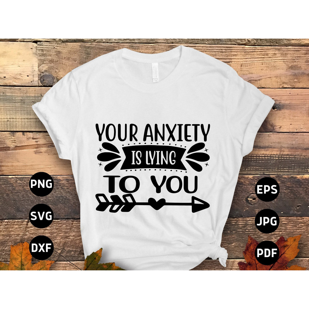 Mental Health Svg Png, Your Anxiety is Lying to You Svg, Positive Quote Motivational Svg, Inspirational Svg Cricut Sublimation Design.jpg