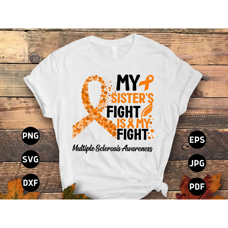 Multiple Sclerosis Awareness Svg Png, My Sister's Fight is My Fight Svg, Orange Ribbon Svg, MS Support Cricut Cut File Sublimation Designs.jpg