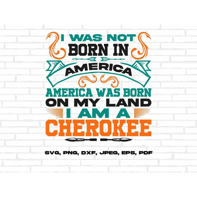 Native American Heritage Month Svg Png, I Was Not Born In America America Was Born on My Land I Am a Cherokee Svg Cricut Sublimation Design.jpg