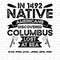 Native American Heritage Month Svg Png, In 1492 Native Americans Discovered Columbus Lost At Sea Svg Cricut Sublimation Design.jpg