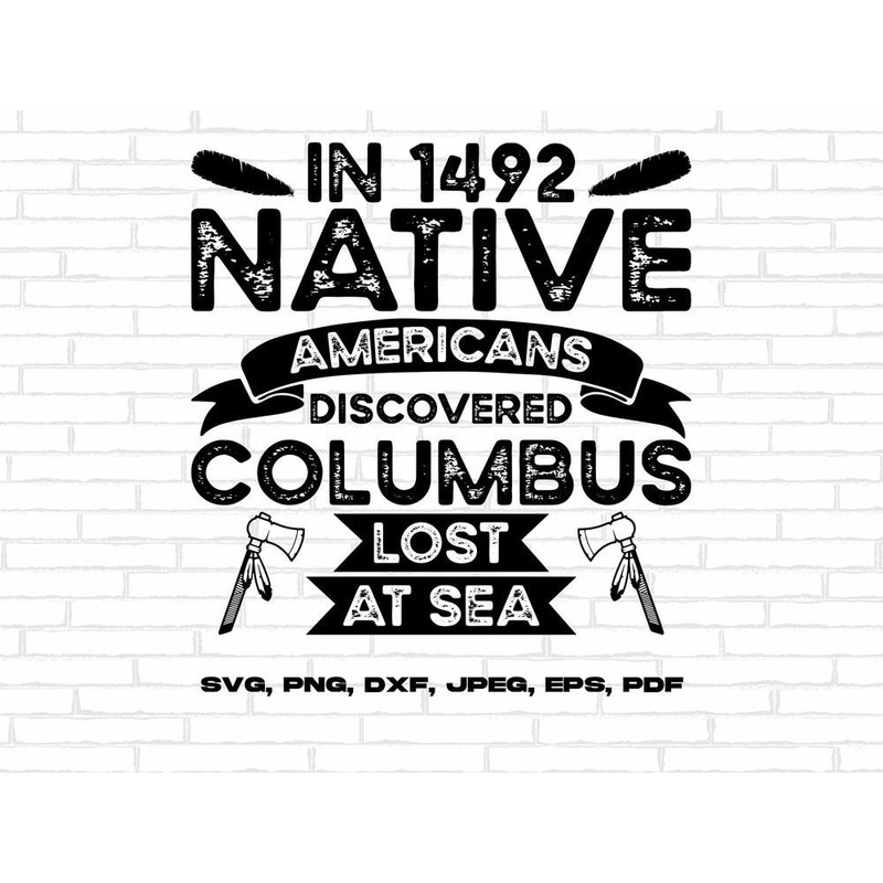 Native American Heritage Month Svg Png, In 1492 Native Americans Discovered Columbus Lost At Sea Svg Cricut Sublimation Design.jpg