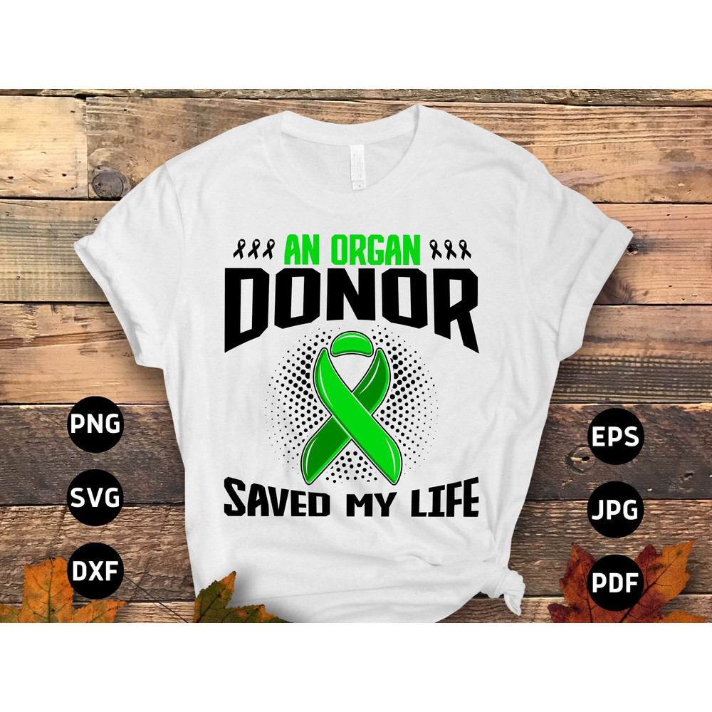 Organ Transplant Awareness Svg Png, An Organ Donor Saved My Life Svg, Organ Donation Svg Cricut Cut File Sublimation Design.jpg