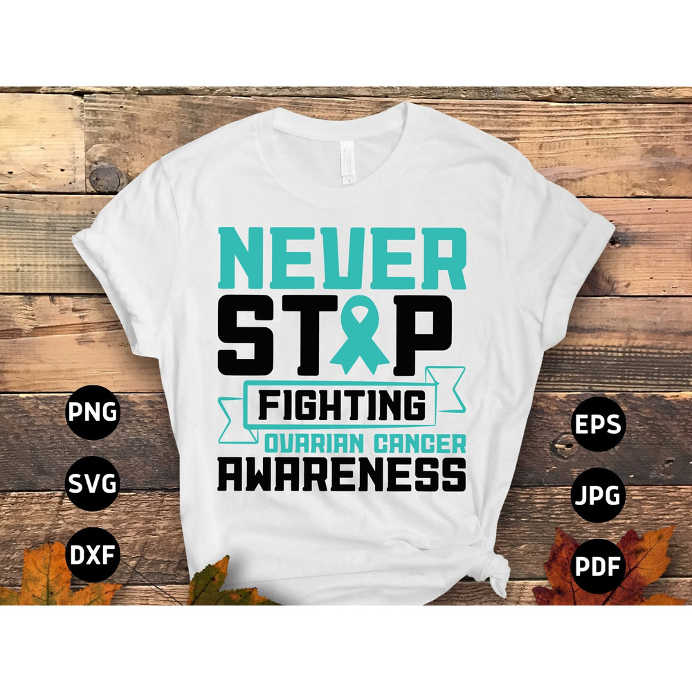 Ovarian Cancer Awareness Svg Png, Never Stop Fighting Svg, Teal Ribbon Svg Cricut File Sublimation Design.jpg