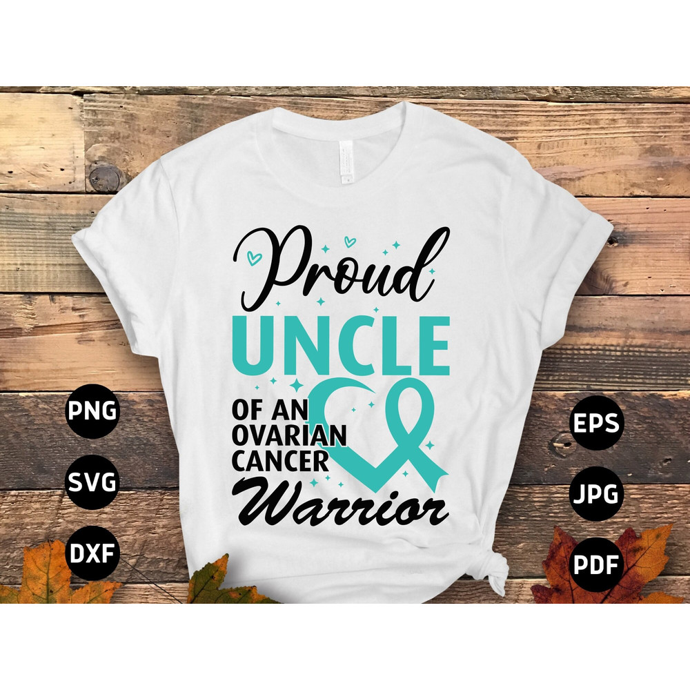 Ovarian Cancer Awareness Svg Png, Proud Uncle of an Ovarian Cancer Warrior Svg, Teal Ribbon Svg Cricut File Sublimation Design.jpg