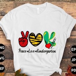 peace love kindergarten svg png, kindergarten teacher back to school svg, first 1st day of school kindergarten svg cricu