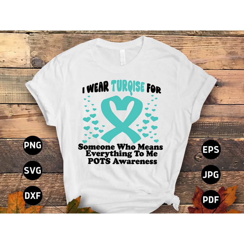 POTS Awareness Svg Png, I Wear Turquoise For Someone Who Means Everything To Me Svg, Turquoise Ribbon Svg, Dysautonomia Awareness Svg.jpg
