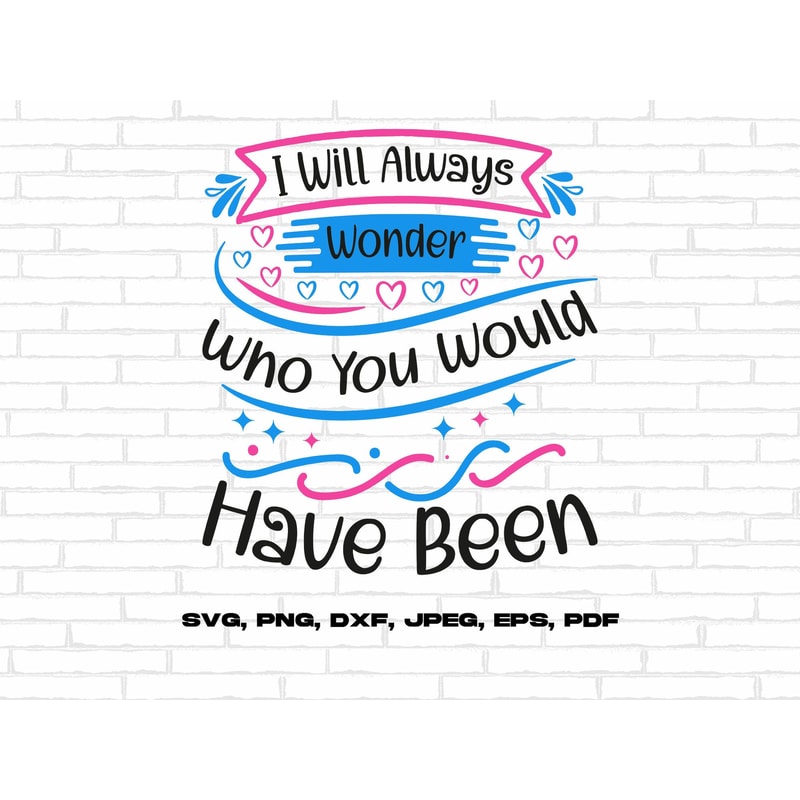 Pregnancy and Infant Loss Awareness Svg Png, I Will Always Wonder Who You Would Have Been Svg, Infant Loss Mom Svg Cricut Sublimation.jpg