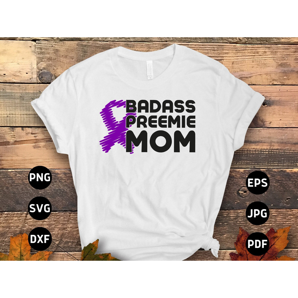 Prematurity Awareness Svg Png, Badass Preemie Mom Svg, Purple Ribbon Svg, Preemie Awareness Svg Cricut Sublimation.jpg
