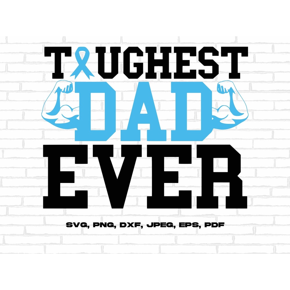 Prostate Cancer Awareness Svg Png, Toughest Dad Ever Svg, Prostate Ribbon Svg, Light Blue Ribbon Svg Cricut Sublimation.jpg