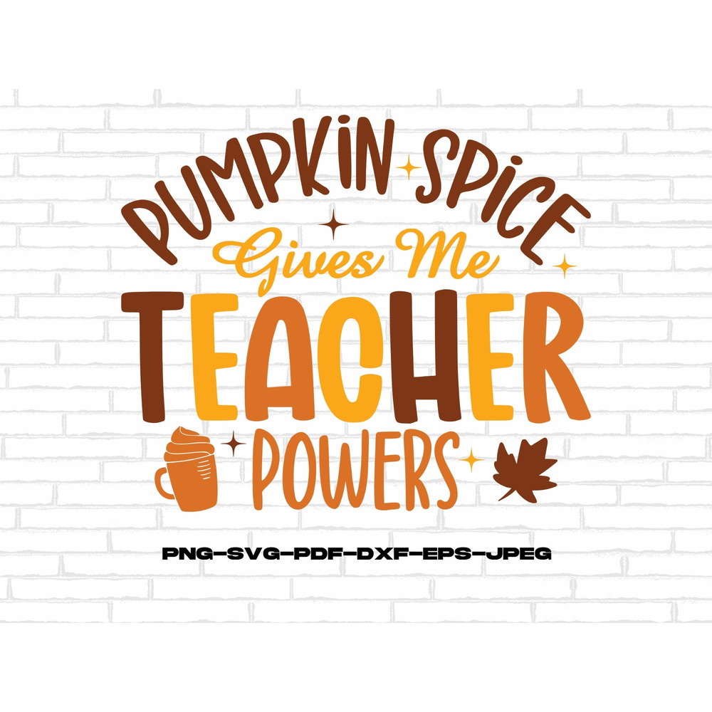 Pumpkin Spice Teacher Svg Png, Pumpkin Spice Gives Me Teacher Powers Svg Png, Fall Teacher Svg, Fall Svg for Shirt, Fall Sublimation Designs.jpg