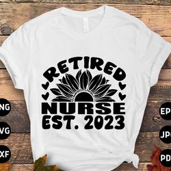 retirement nurse svg png, retired nurse 2023 svg, funny retirement gifts, retired nursing svg cut file cricut sublimatio