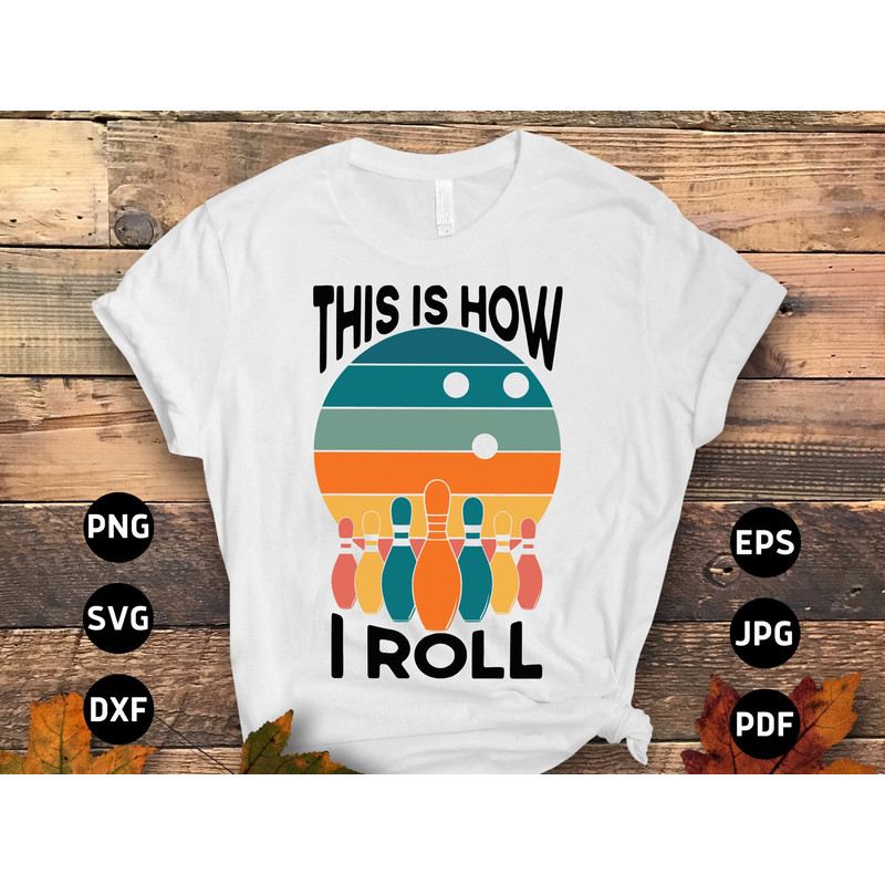 Retro Bowling Svg Png, This is How I Roll Svg, Funny Bowling Lovers Gifts Svg Cut File Cricut Sublimation Design.jpg