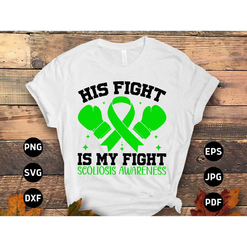 Scoliosis Awareness Svg Png, His Fight is My Fight Svg, Green Ribbon Svg, Scoliosis Spine Support Svg Cricut File Sublimation Design.jpg