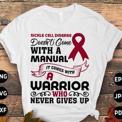 sickle cell awareness svg png sickle cell disease doesnt come with a manual it comes with a warrior who never gives up s